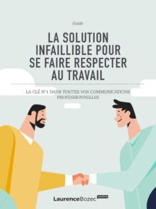 La Solution Infaillible Pour Se Faire Respecter Au Travail - Laurence Bozec